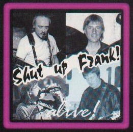 Shut Up Frank alive